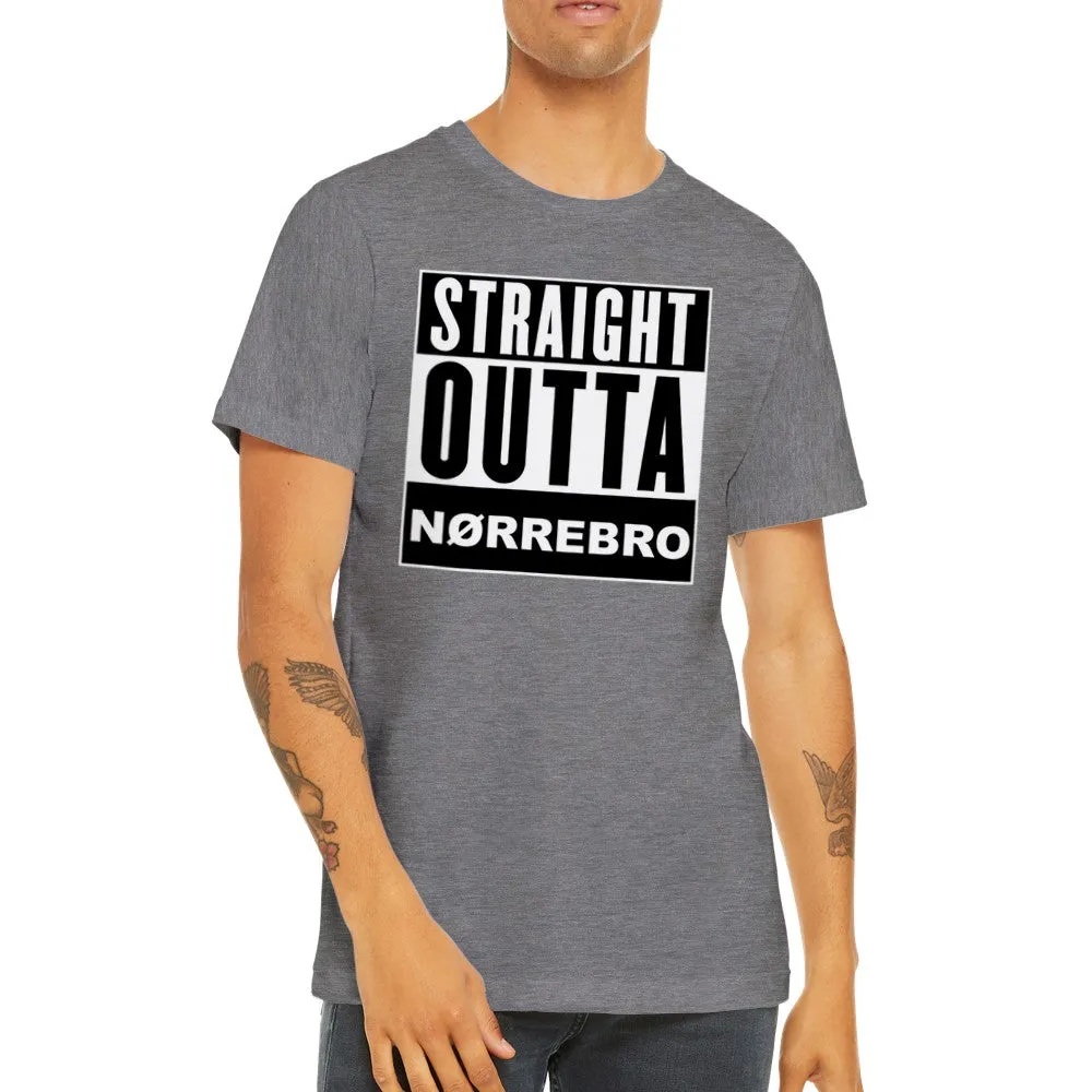 Sjove By T-shirts - Straight Outta Nørrebro - Premium Unisex T-shirt
