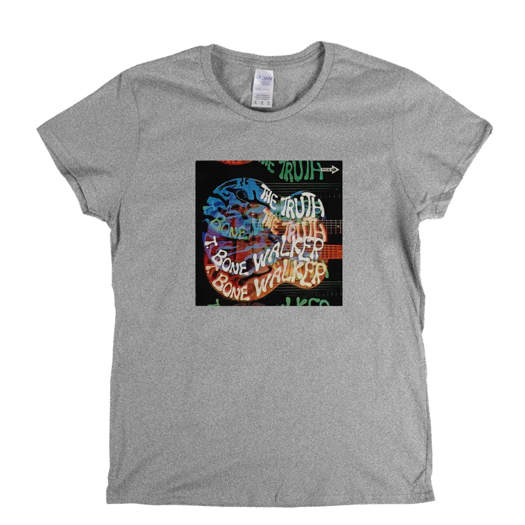 T Bone Walker The Truth Womens T-Shirt